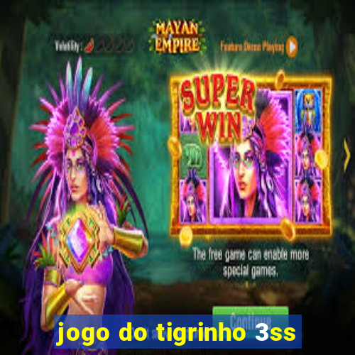 jogo do tigrinho 3ss